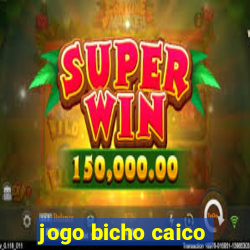 jogo bicho caico